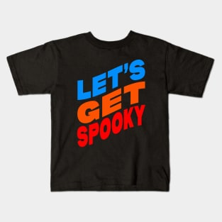 Let's get spooky Kids T-Shirt